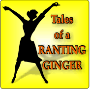 Tales of a Ranting 
Ginger